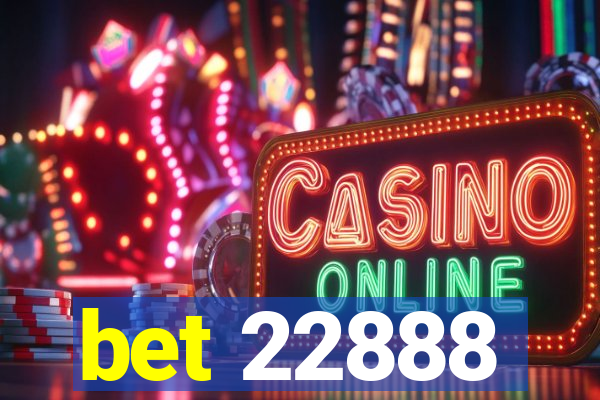 bet 22888
